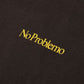 NO PROBLEMO | MINI PROBLEMO SS TEE { BROWN